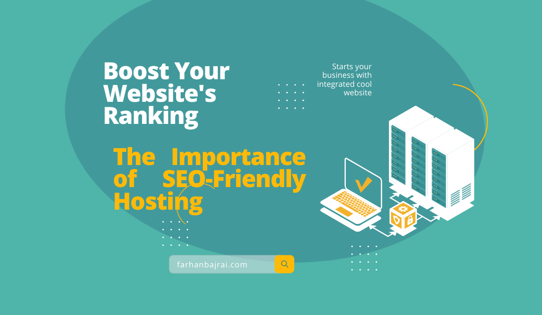 Boost Your Website’s Ranking: The Importance of SEO-Friendly Hosting