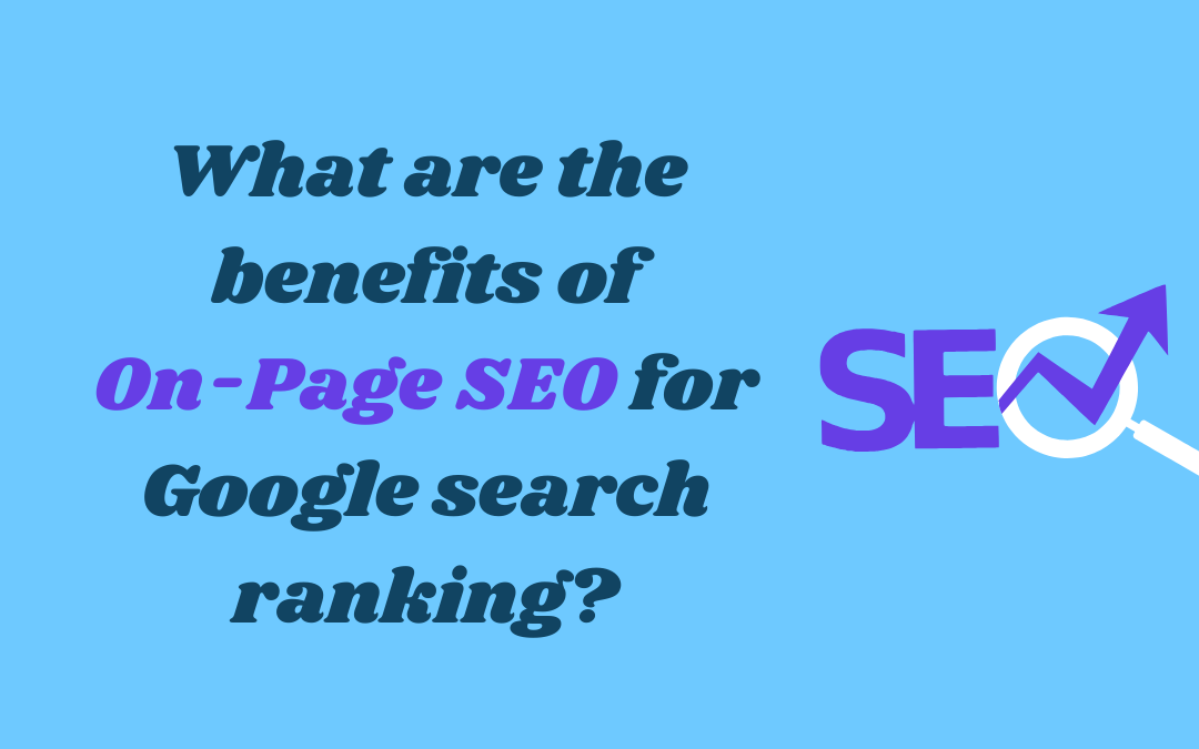 What are the benefits of On-Page SEO for Google search ranking?